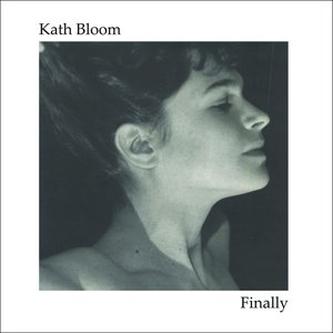 Finally by Kath Bloom
