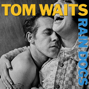 Rain Dogs by Tom Waits