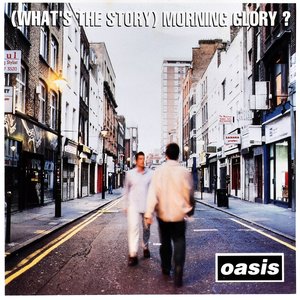 (What's the Story) Morning Glory? by Oasis