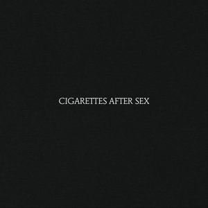 Cigarettes After Sex by Cigarettes After Sex