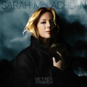 Better Broken by Sarah McLachlan