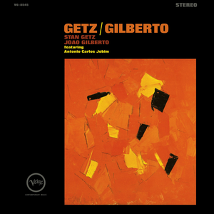 Getz/Gilberto by Stan Getz & João Gilberto