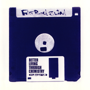 Better Living Through Chemistry by Fatboy Slim