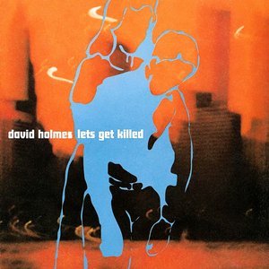 Let's Get Killed by David Holmes