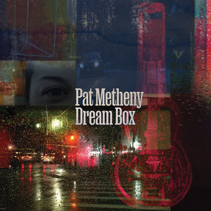 Dream Box by Pat Metheny