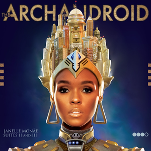 The ArchAndroid by Janelle Monáe