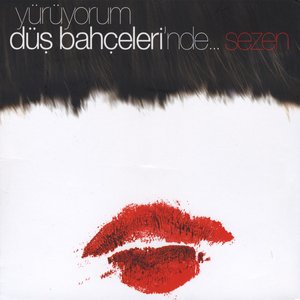 Yürüyorum Düş Bahçeleri'nde... by Sezen Aksu