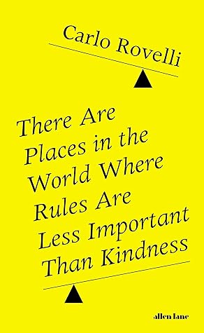 There Are Places in the World Where Rules Are Less Important Than Kindness by Carlo Rovelli